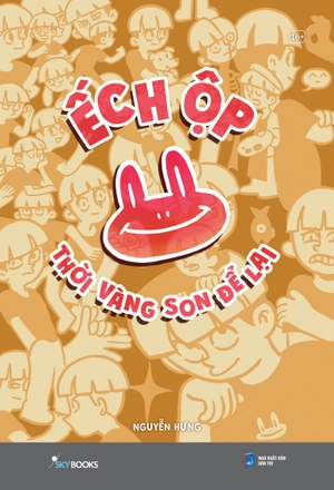 ếch ộp - thời vàng son để lại - bản đặc biệt - tặng kèm chữ ký tác giả + bookmark