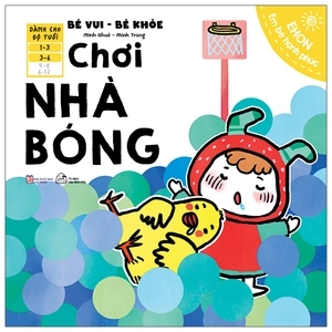 ehon em bé hạnh phúc - bé vui bé khỏe: chơi nhà bóng (dành cho bé 1-6 tuổi)