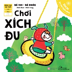 ehon em bé hạnh phúc - bé vui bé khỏe: chơi xích đu (dành cho bé 1-6 tuổi)