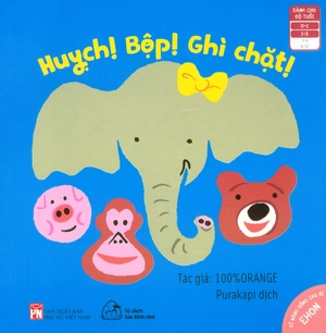 ehon kĩ năng sống cho bé - huỵch! bộp! ghì chặt (từ 0 - 3 tuổi)