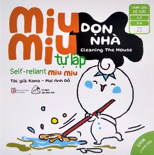 ehon kĩ năng sống - miu miu tự lập: dọn nhà (từ 1 - 6 tuổi) (song ngữ anh - việt)