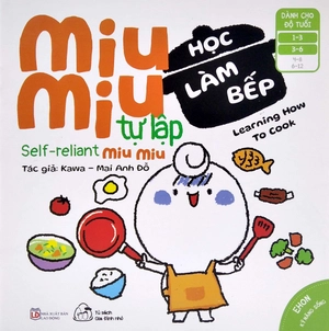 ehon kĩ năng sống - miu miu tự lập: học làm bếp (từ 1 - 6 tuổi) (song ngữ anh - việt)
