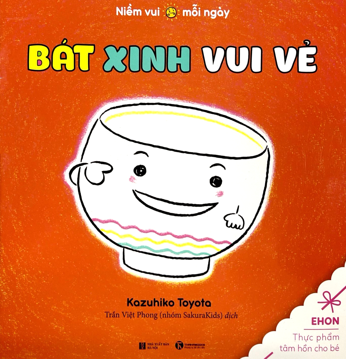 ehon thực phẩm tâm hồn cho bé - niềm vui mỗi ngày - bát xinh vui vẻ