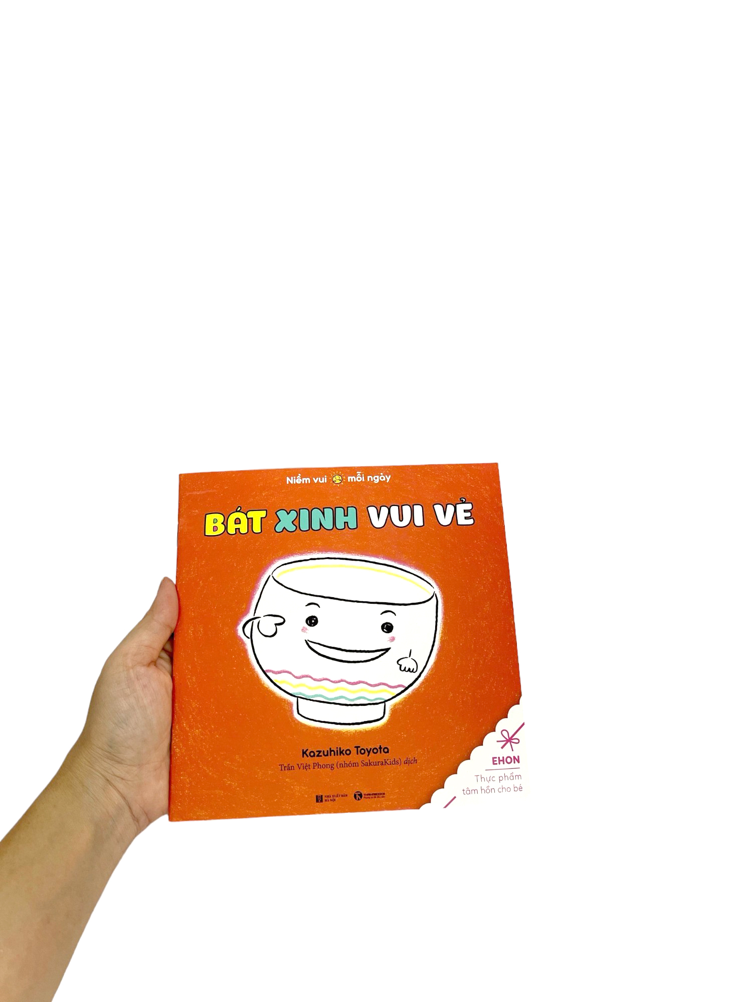 ehon thực phẩm tâm hồn cho bé - niềm vui mỗi ngày - bát xinh vui vẻ