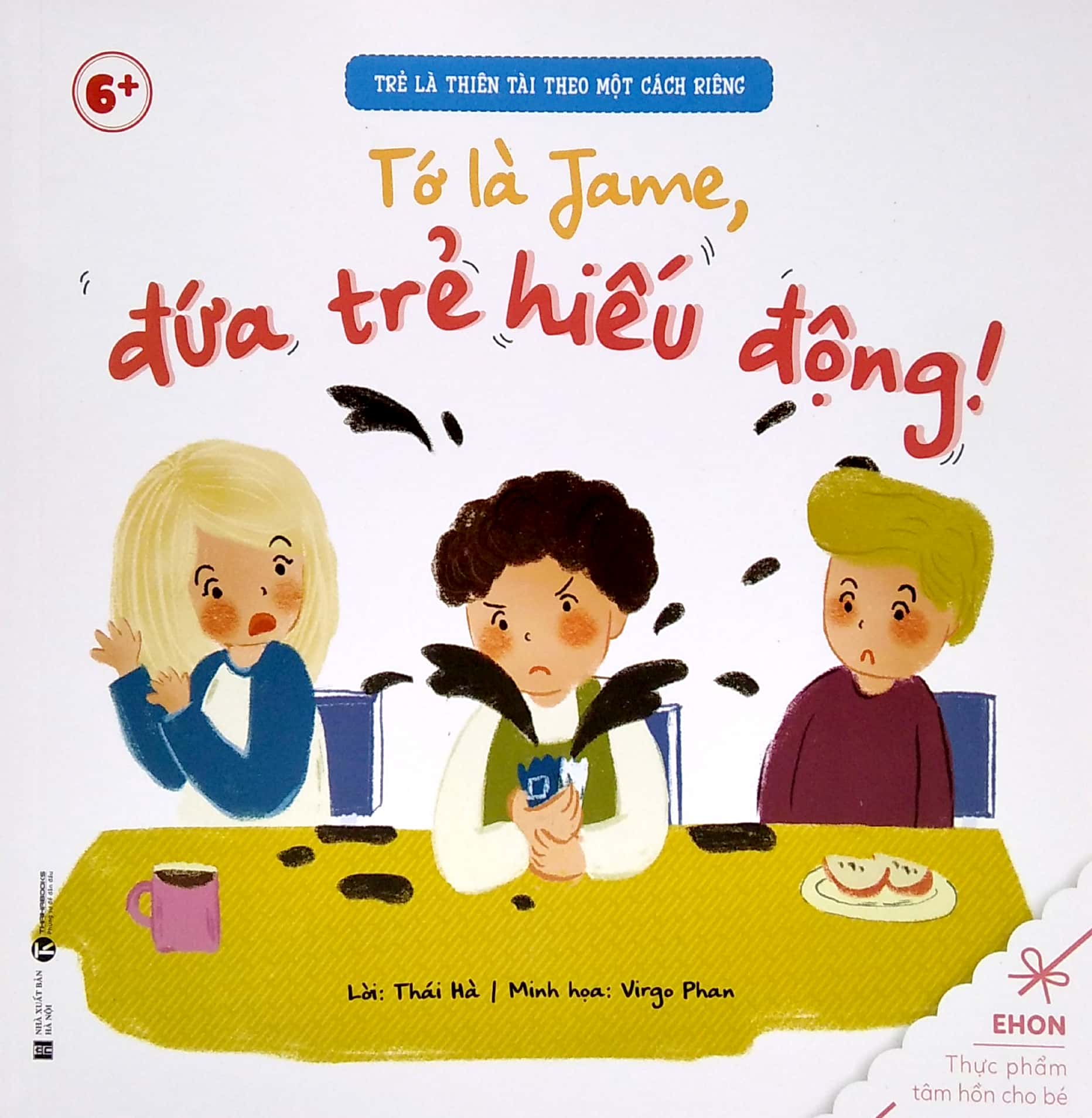 ehon - trẻ là thiên tài theo một cách riêng - tớ là jame, đứa trẻ hiếu động! (từ 6 tuổi)