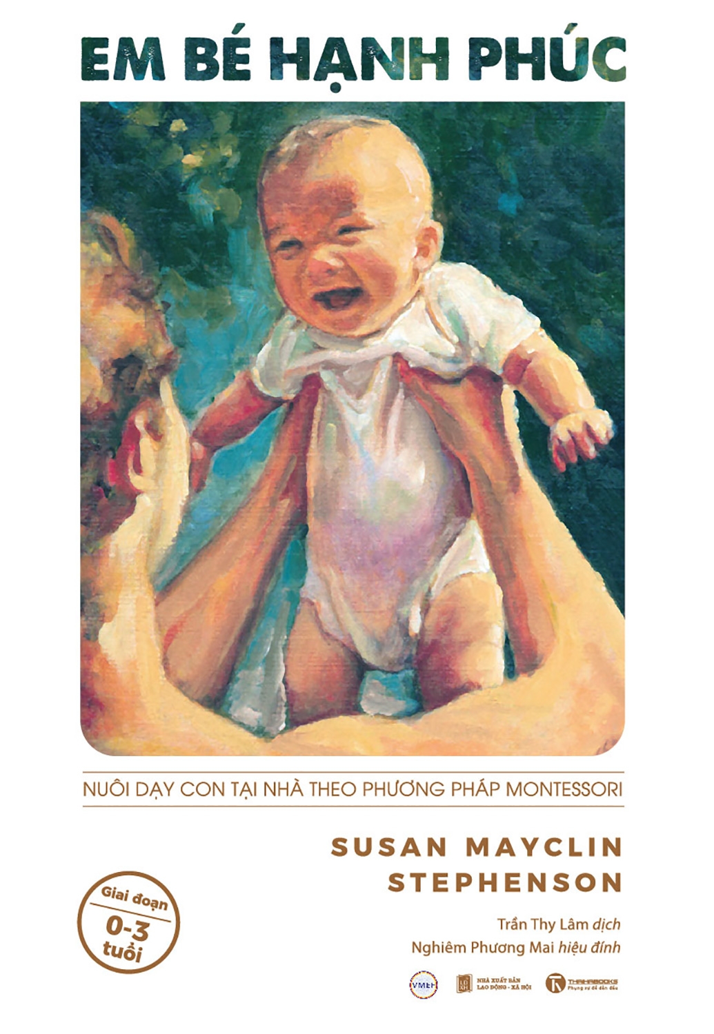 Em Be Hanh Phuc - Nuoi Day Tre Tai Nha Theo Phuong Phap Montessori (Tai Ban 2025)