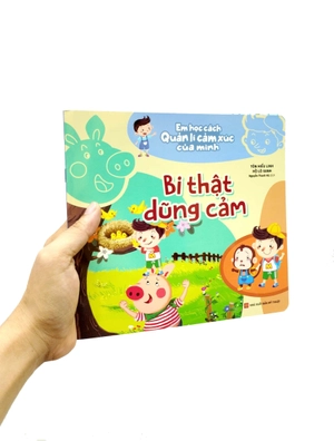 em học cách quản lí cảm xúc của mình - bi thật dũng cảm