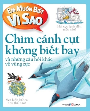em muốn biết vì sao - chim cánh cụt không biết bay (tái bản 2018)