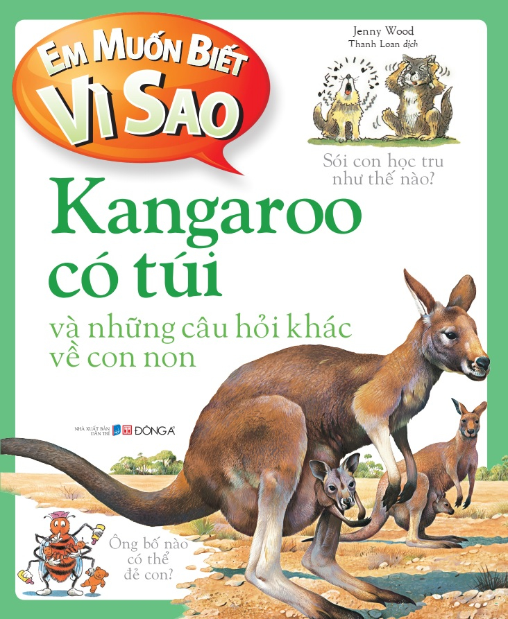 em muốn biết vì sao - kangaroo có túi và những câu hỏi khác về con non (tái bản 2022)