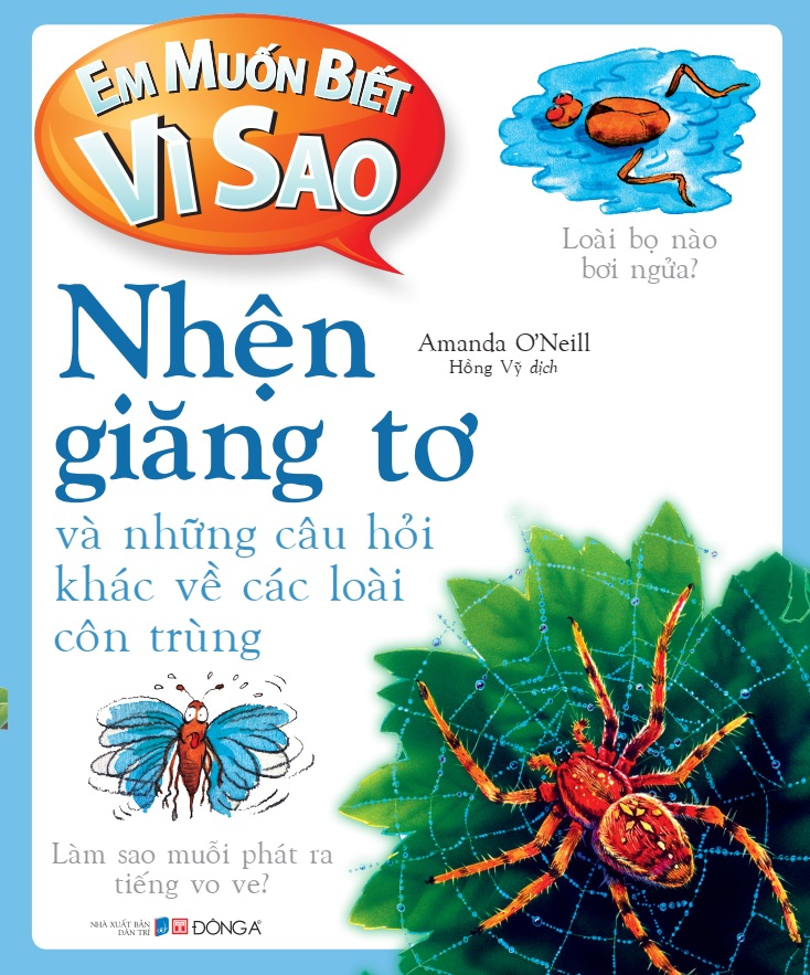 em muốn biết vì sao - nhện giăng tơ và những câu hỏi khác về các loài côn trùng