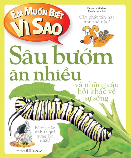 em muốn biết vì sao - sâu bướm ăn nhiều và những câu hỏi khác về sự sống (tái bản 2022)