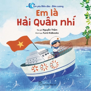 em yêu biển đảo-biên cương - em là hải quân nhí