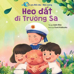 em yêu biển đảo-biên cương - heo đất đi trường sa