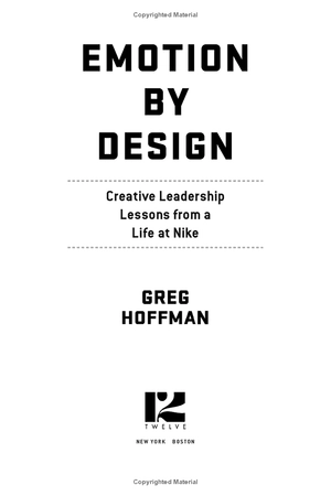 emotion by design: creative leadership lessons from a life at nike