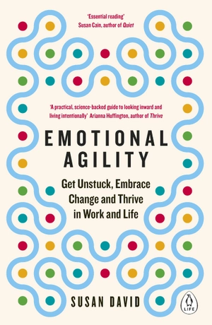 emotional agility: get unstuck, embrace change and thrive in work and life