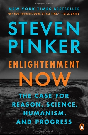 enlightenment now: the case for reason, science, humanism, and progress