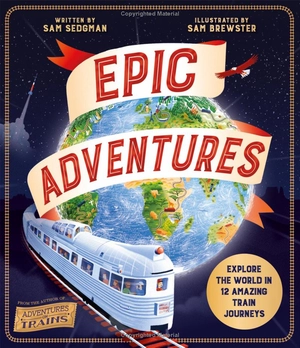 epic adventures - explore the world in 12 amazing train journeys