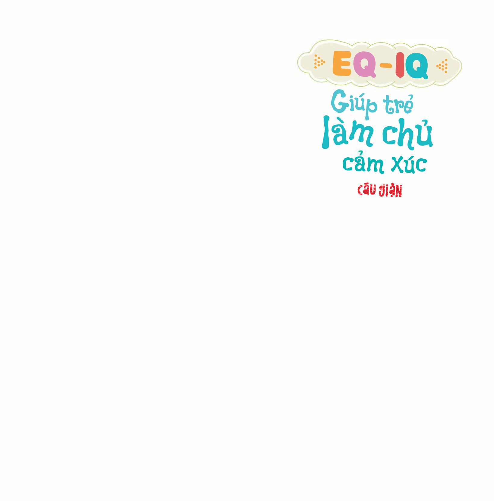 eq - iq giúp trẻ làm chủ cảm xúc - cáu giận