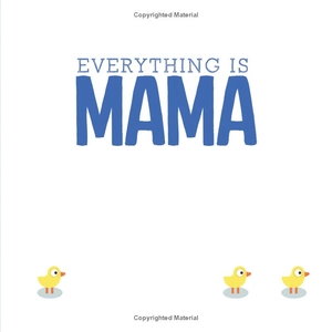 everything is mama