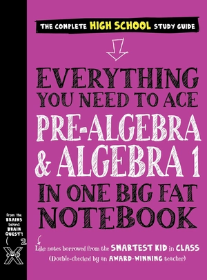 everything you need to ace pre-algebra and algebra i in one big fat notebook