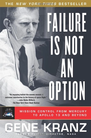 failure is not an option: mission control from mercury to apollo 13 and beyond