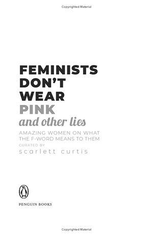 feminists don't wear pink (and other lies): amazing women on what the f-word means to them
