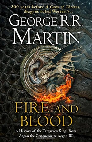 fire and blood: 300 years before a game of thrones (a song of ice and fire)