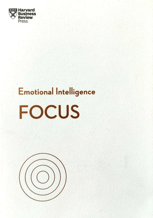 focus (hbr emotional intelligence series)