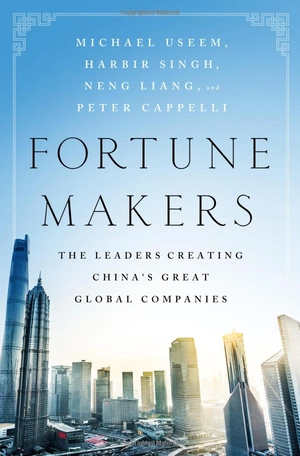 fortune makers: the leaders creating china's great global companies