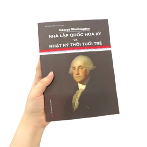 george washington - nhà lập quốc hoa kỳ và nhật ký thời tuổi trẻ