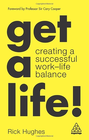 get a life!: creating a successful work-life balance