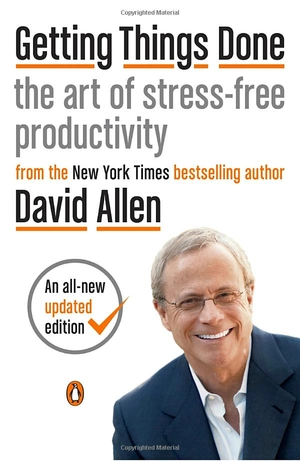 getting things done : the art of stress-free productivity