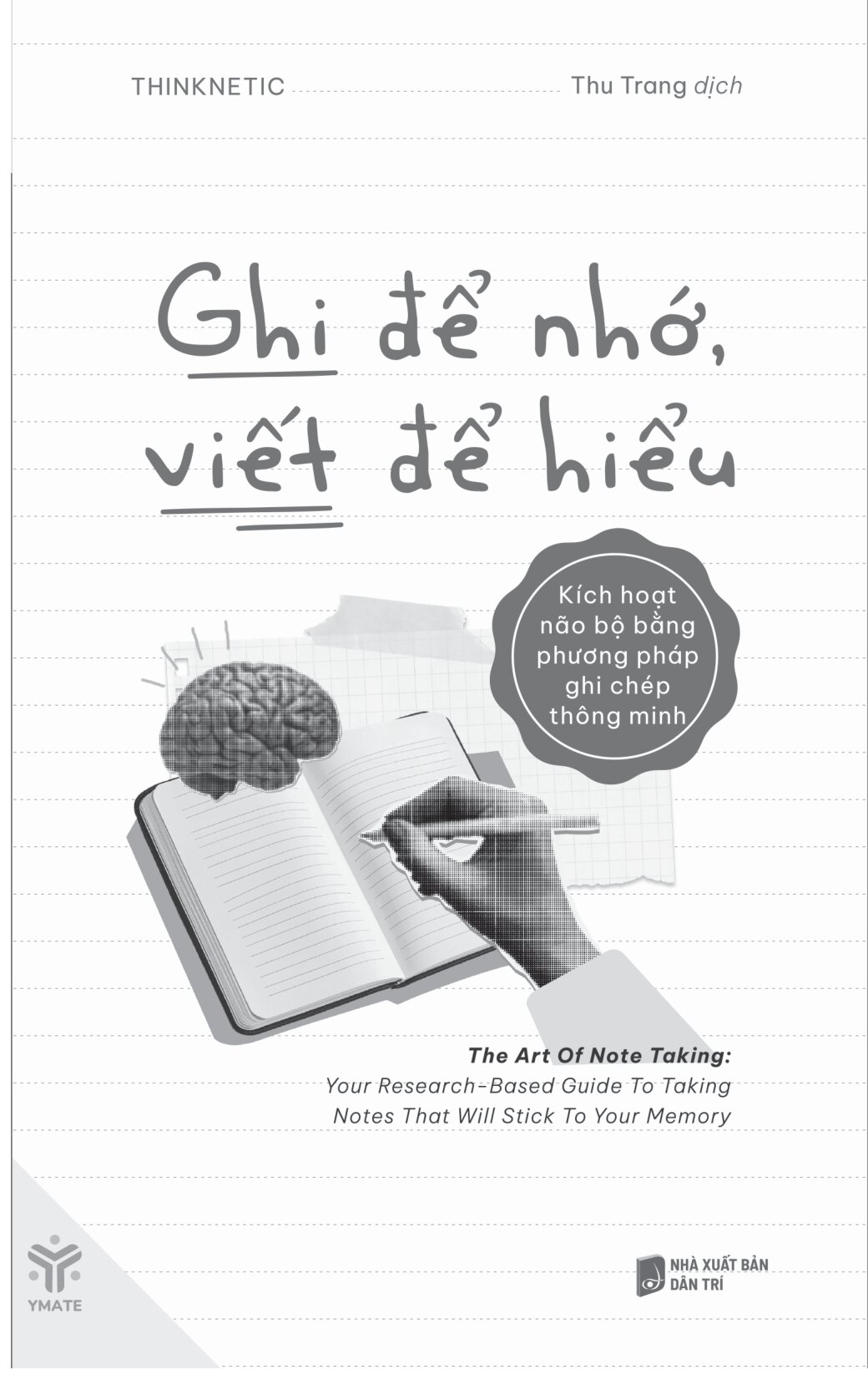 Ghi Để Nhớ, Viết Để Hiểu - Kích Hoạt Não Bộ Bằng Phương Pháp Ghi Chép Thông Minh