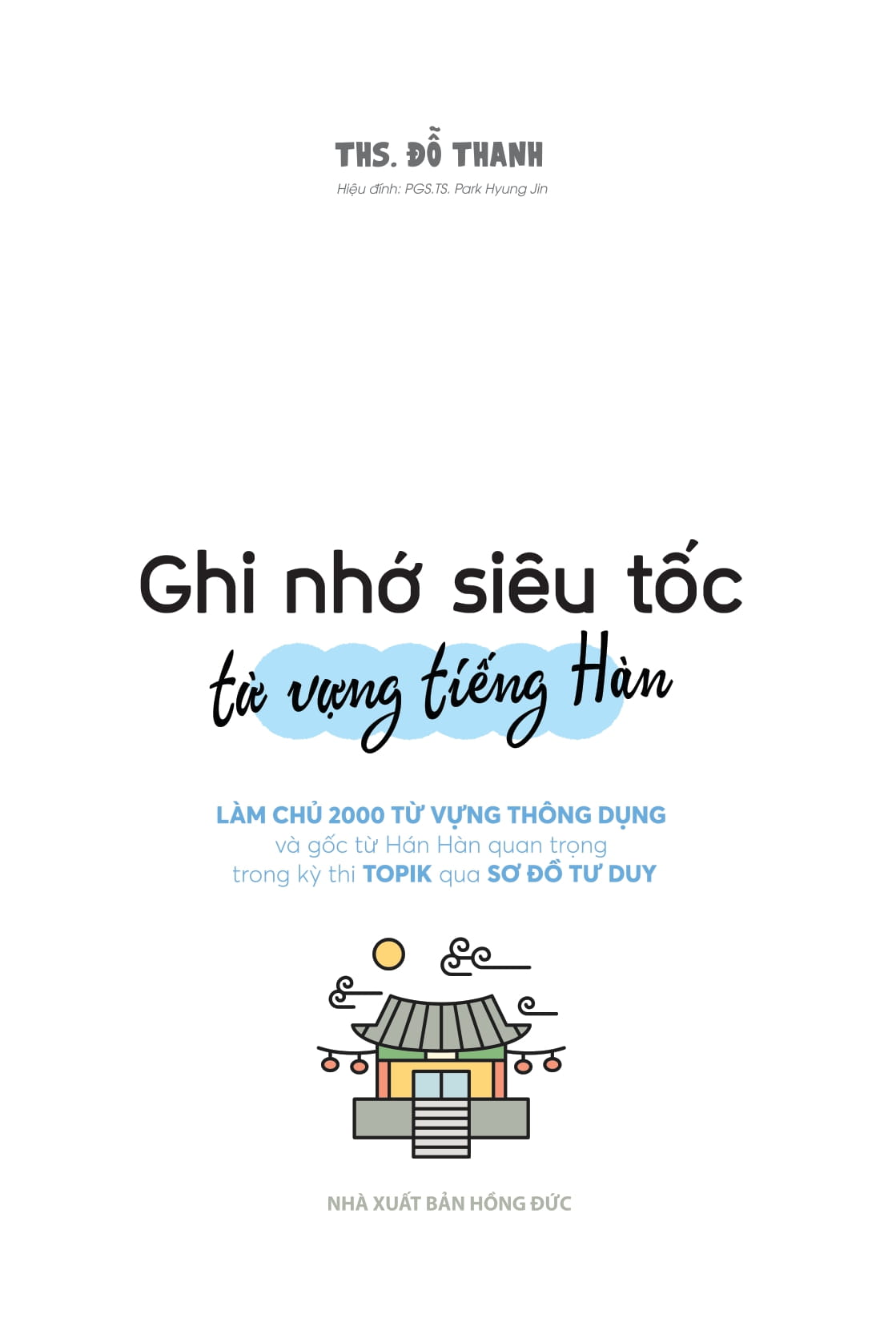 Ghi Nho Sieu Toc Tu Vung Tieng Han - Lam Chu 2000 Tu Vung Thong Dung Va Goc Tu Han Han Quan Trong Trong Ky Thi Topik Qua So Do Tu Duy