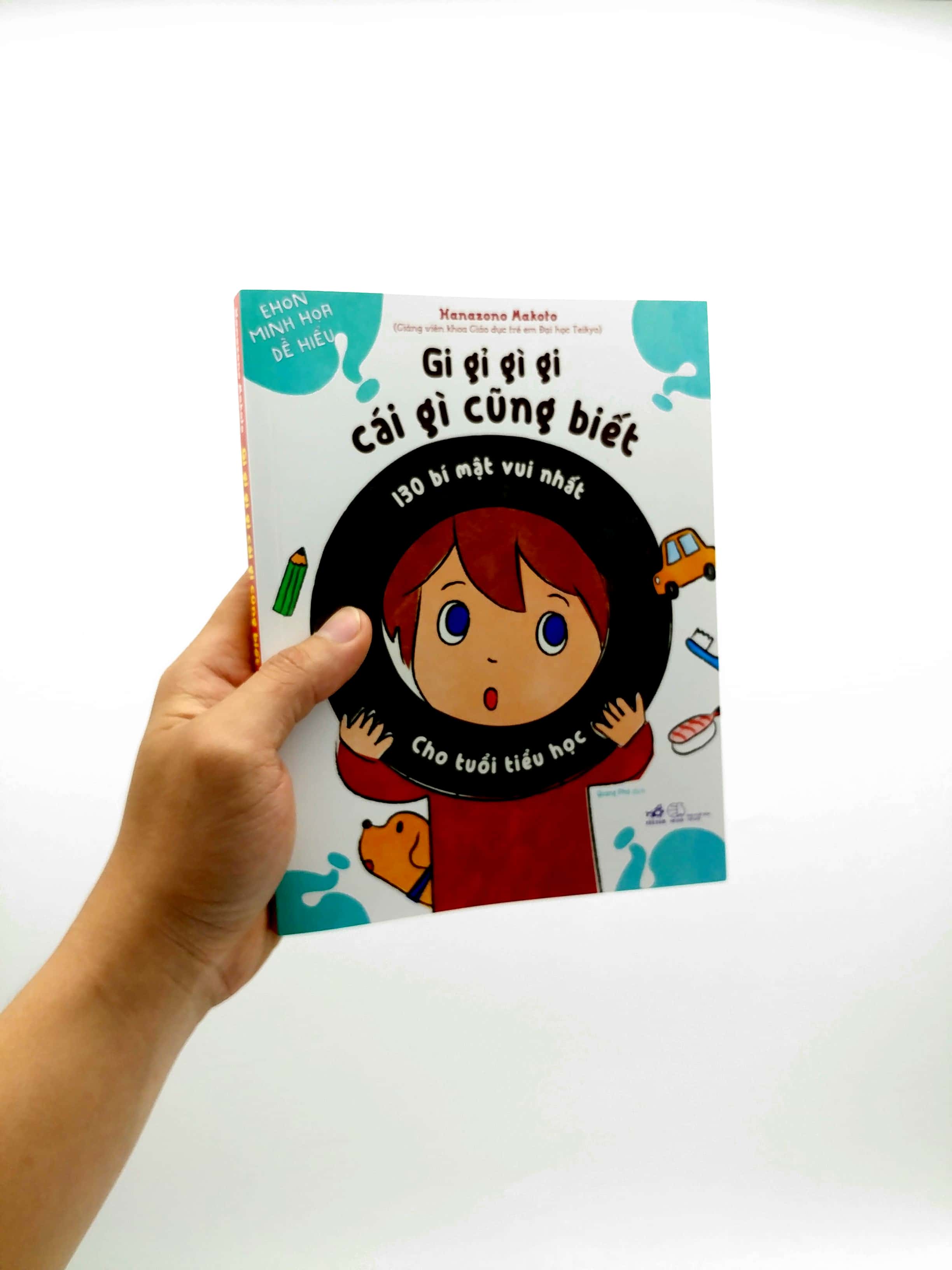 gi gỉ gì gi, cái gì cũng biết - 130 bí mật vui nhất cho tuổi tiểu học