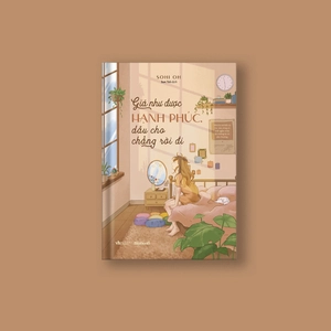 giá như được hạnh phúc, dẫu cho chẳng rời đi