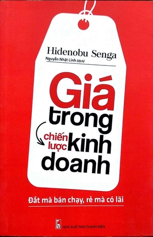 giá trong chiến lược kinh doanh - đắt mà bán chạy, rẻ mà có lãi (2022)