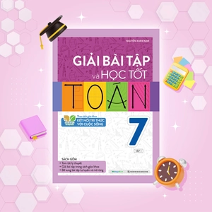 giải bài tập và học tốt toán 7 - tập 1 (theo sách giáo khoa kết nối tri thức với cuộc sống)