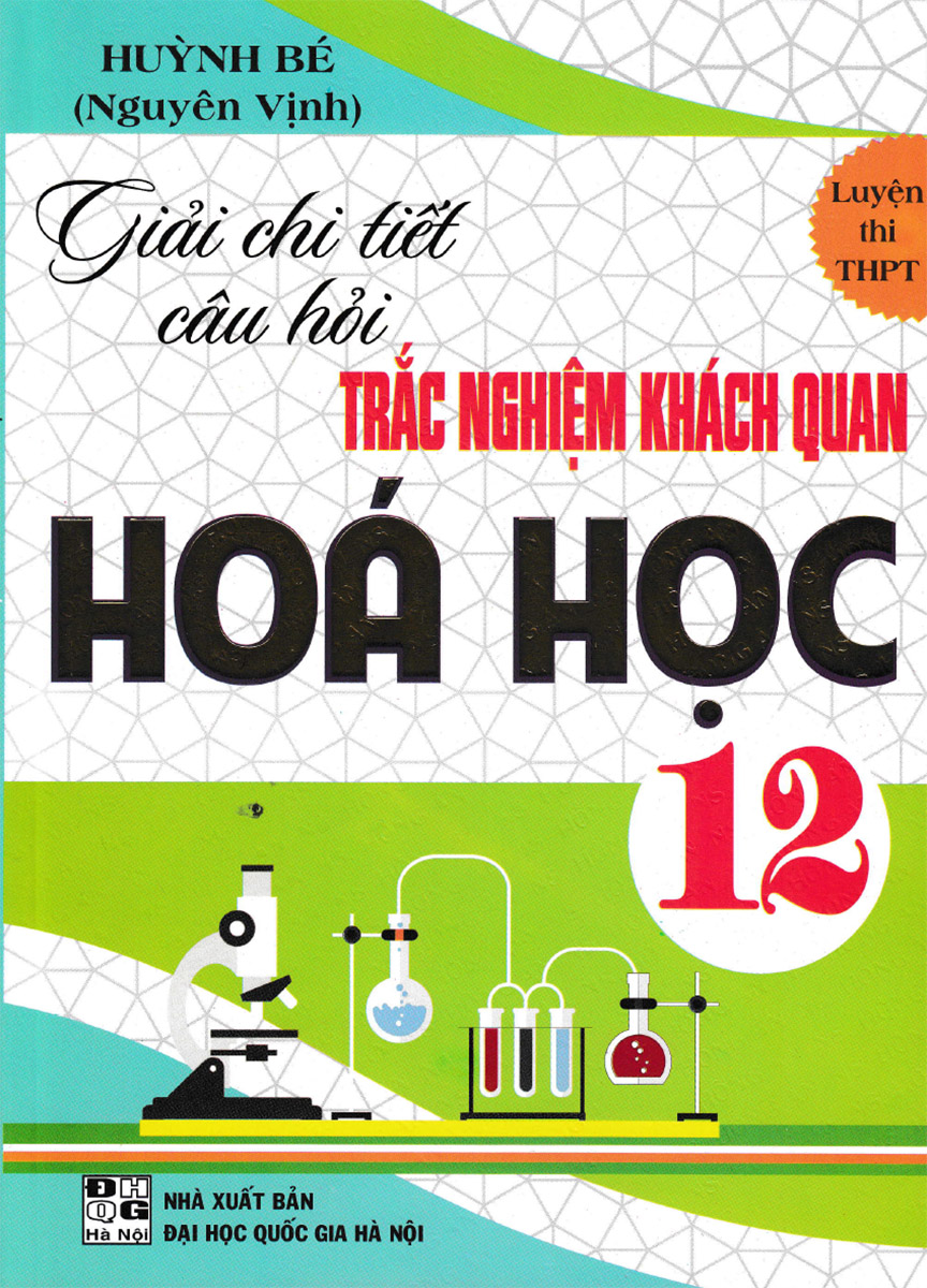 giải chi tiết câu hỏi trắc nghiệm khách quan hóa học 12