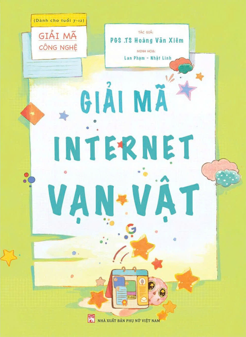 Giải Mã Công Nghệ - Dành Cho Tuổi 7-12 - Giải Mã Internet Vạn Vật