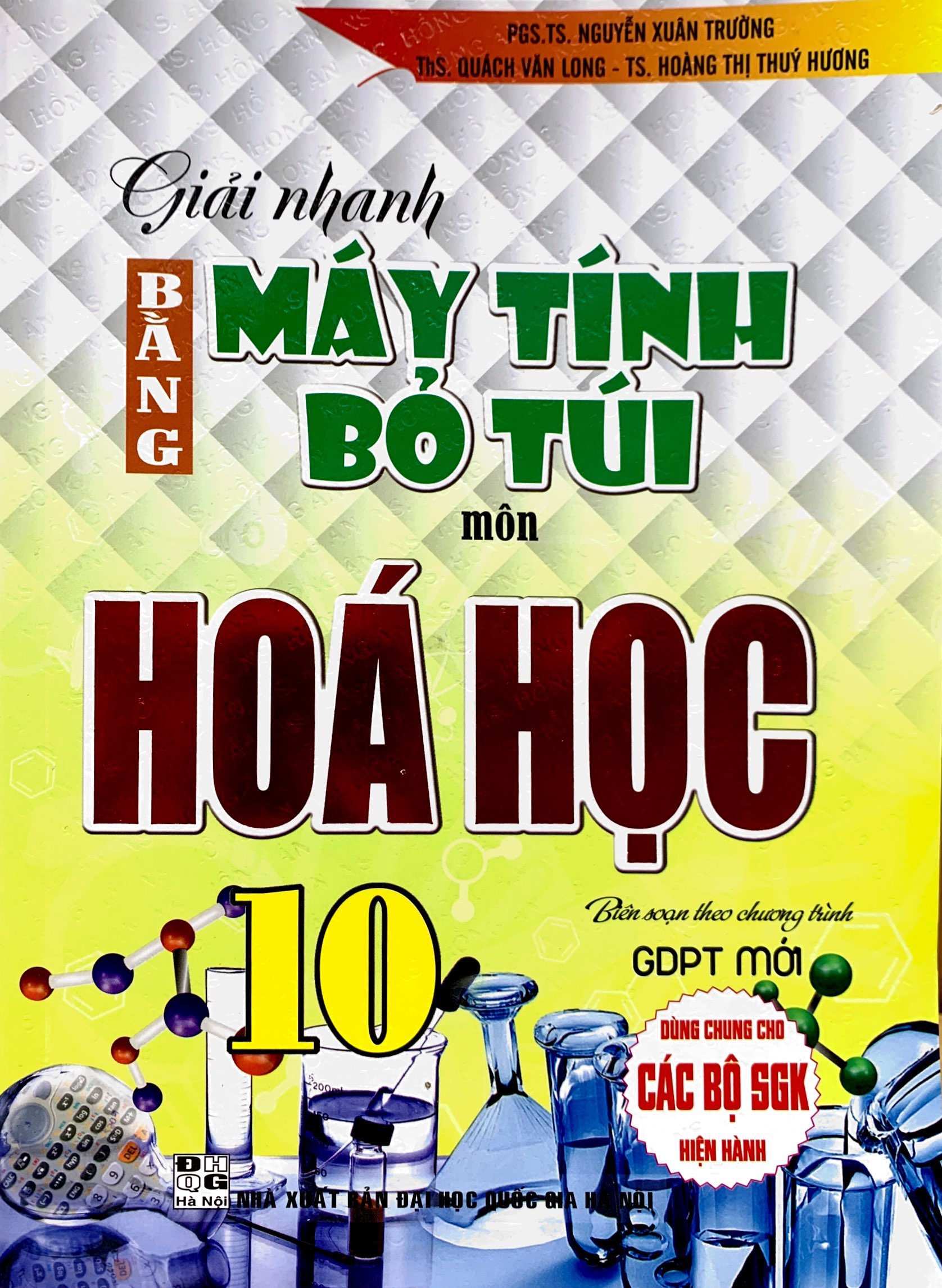 giải nhanh bằng máy tính bỏ túi hoá học 10 (biên soạn theo chương trinh gdpt mới) (dùng chung cho các bộ sgk hiện hành)