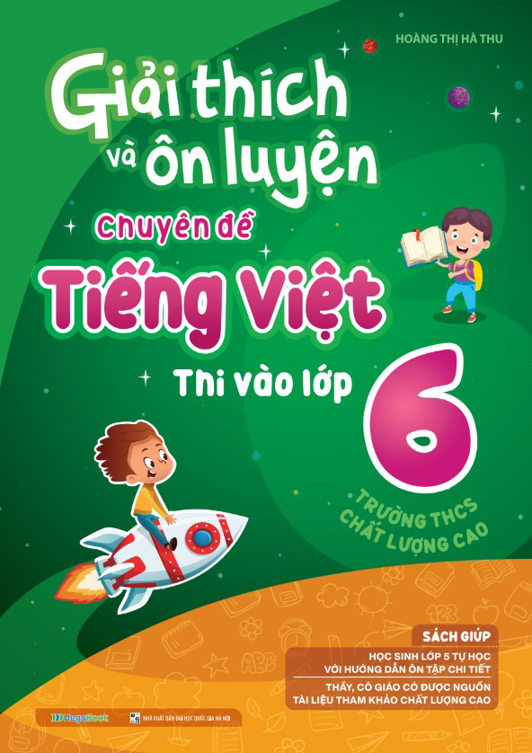 giải thích và ôn luyện chuyên đề tiếng việt thi vào lớp 6 trường thcs chất lượng cao