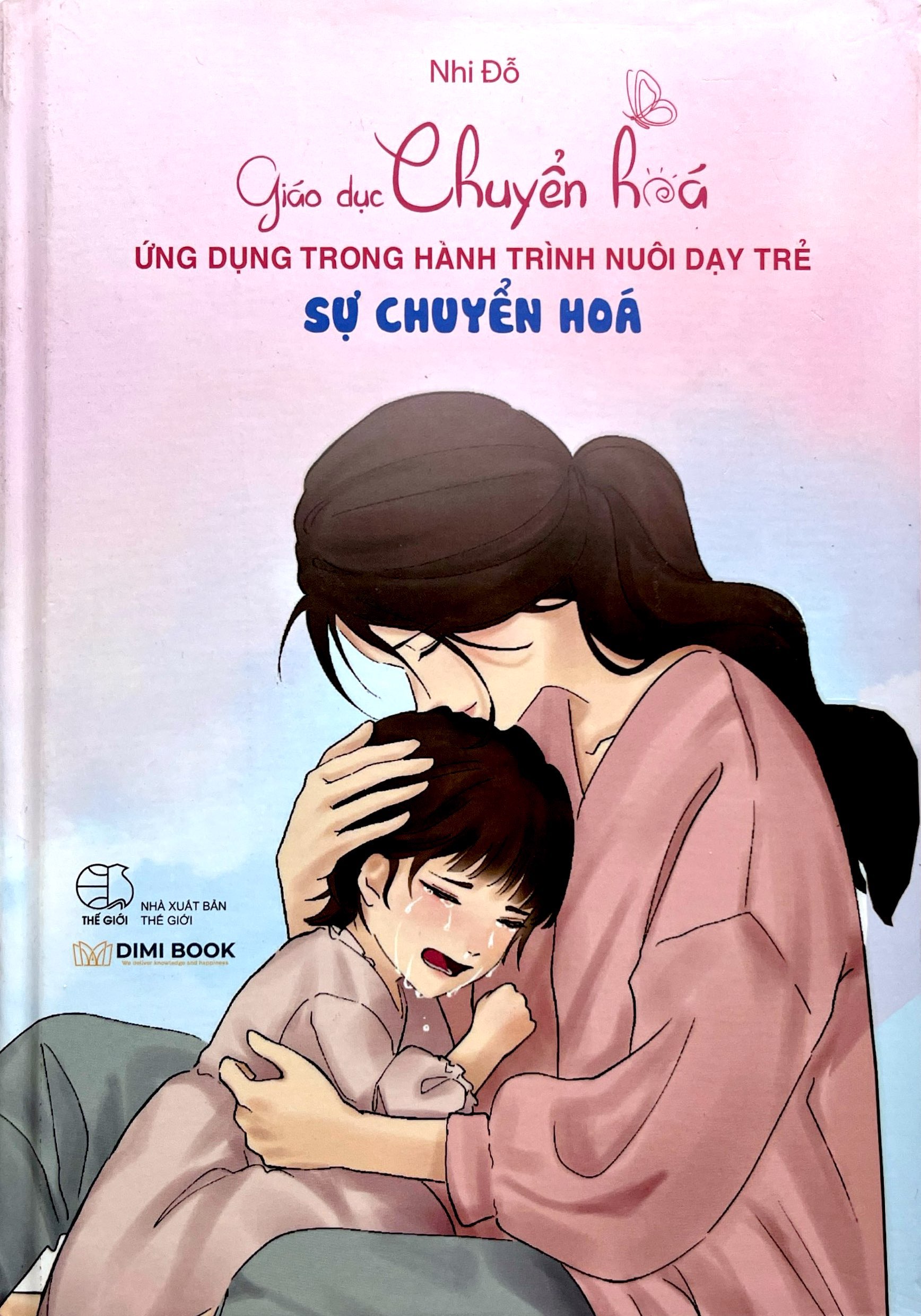 Giáo Dục Chuyển Hoá - Ứng Dụng Trong Hành Trình Nuôi Dạy Trẻ - Sự Chuyển Hoá - Bìa Cứng