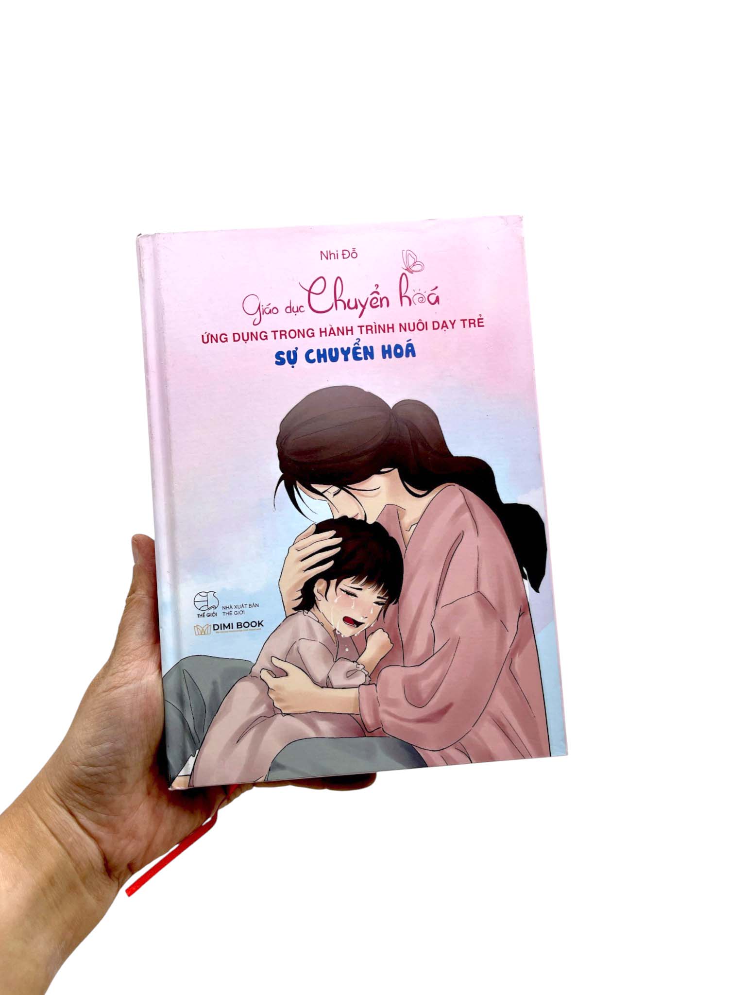 Giáo Dục Chuyển Hoá - Ứng Dụng Trong Hành Trình Nuôi Dạy Trẻ - Sự Chuyển Hoá - Bìa Cứng