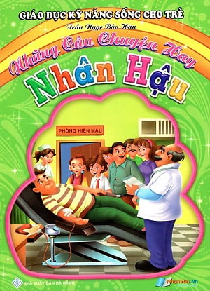 giáo dục kỹ năng sống cho trẻ - những câu chuyện hay - nhân hậu