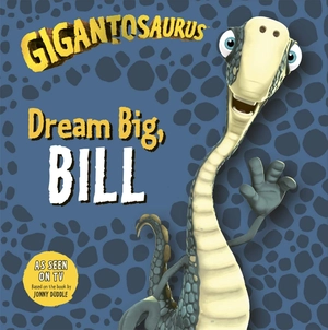 gigantosaurus - dream big, bill