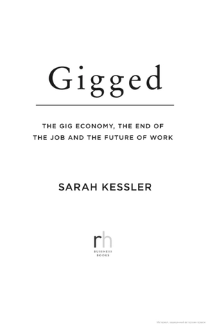 gigged: the gig economy, the end of the job and the future of work