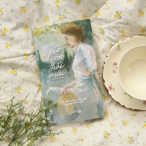 gió còn thổi mãi - bản đặc biệt - tặng kèm bookmark + truyện ngắn: chân thành vĩnh cửu