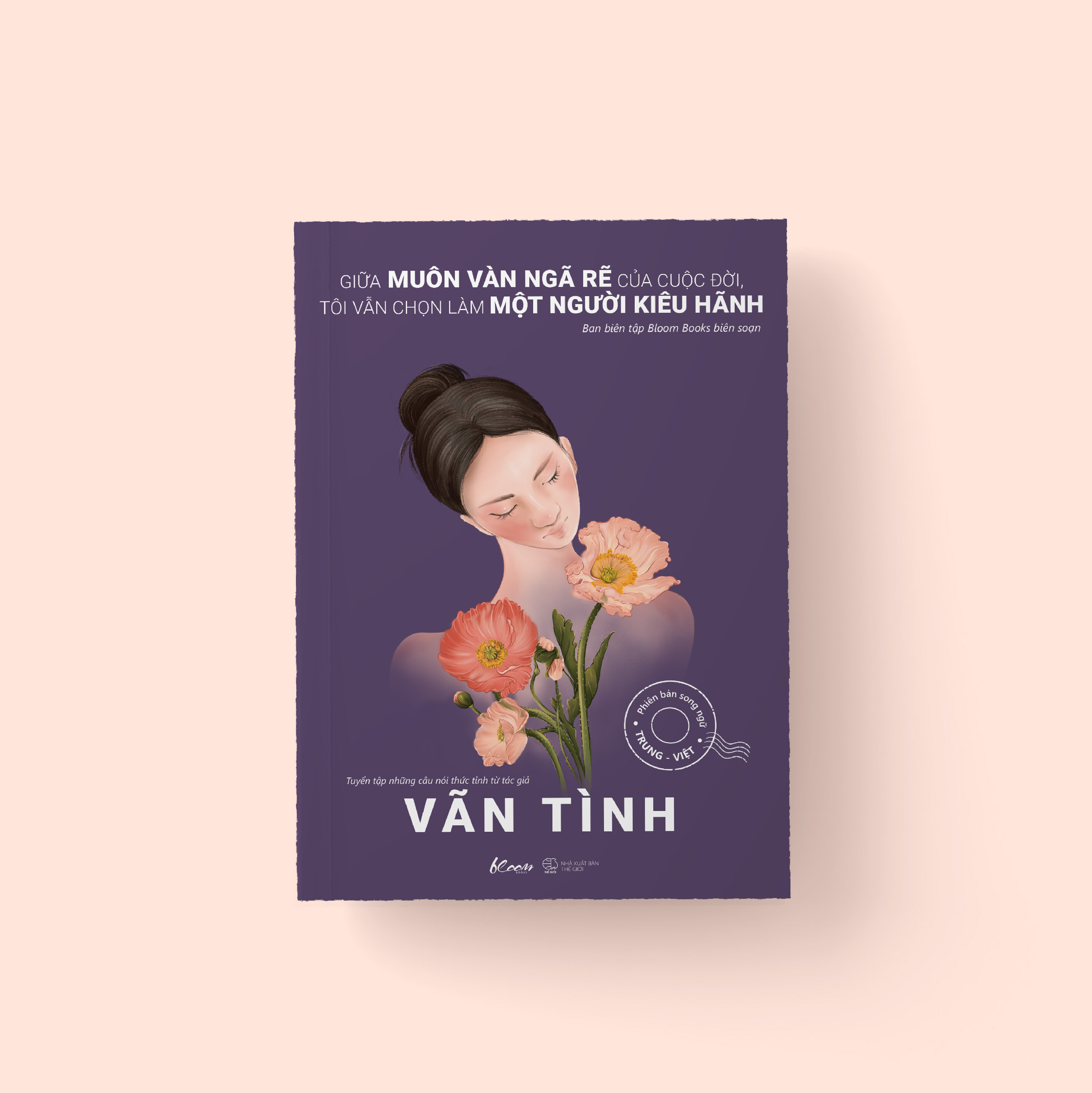 giữa muôn vàn ngã rẽ của cuộc đời, tôi vẫn chọn làm một người kiêu hãnh - phiên bản song ngữ trung-việt