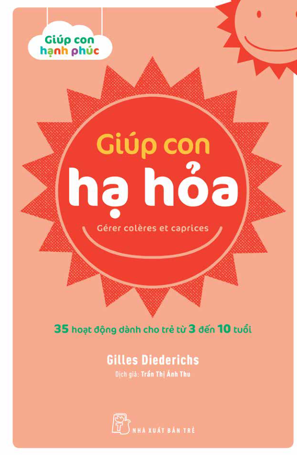 giúp con hạnh phúc - giúp con hạ hỏa - 35 hoạt động dành cho trẻ từ 3 đến 10 tuổi